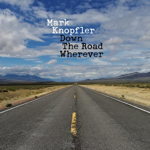 KNOPFLER MARK - DOWN THE ROAD WHEREVER