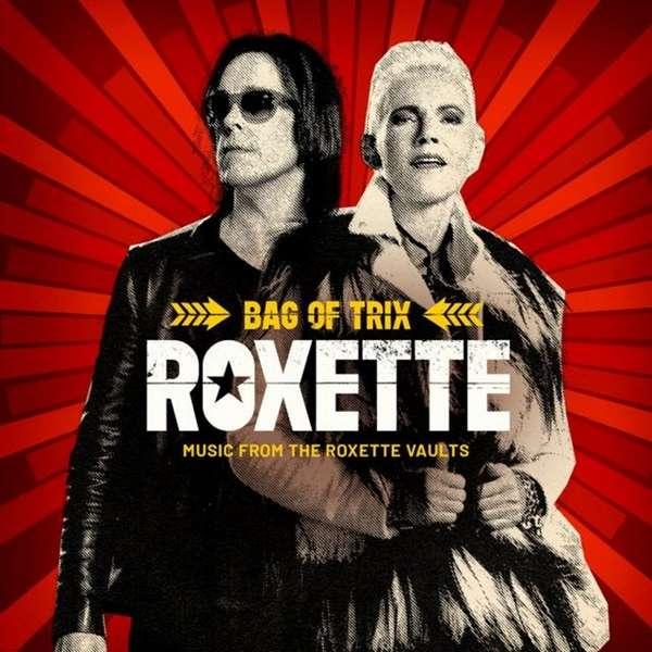 ROXETTE - BAG OF TRIX (MUSIC FROM THE ROXETTE VAULTS)