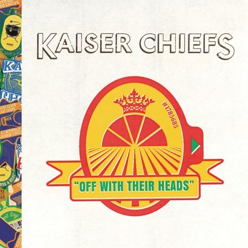 Kaiser Chiefs  - Off with Their Heads/Rv 