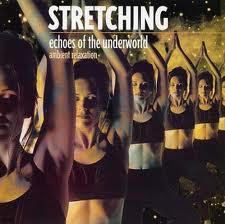 STRETCHING - Echoes Of The Underworld