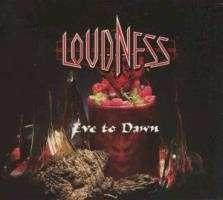 LOUDNESS - EVE TO DAWN