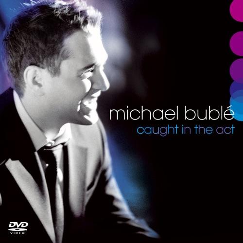 BUBLE, MICHAEL - CAUGHT IN THE ACT
