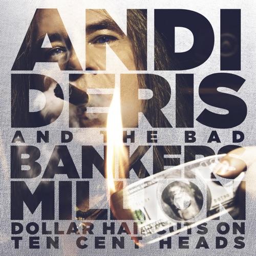 ANDI DERIS & BAD BANKERS - MILLION DOLLA